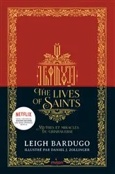 Book cover of The Lives of saints - Mythes et miracles du Grishaverse by Leigh Bardugo