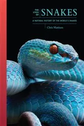 Book cover of The Lives of Snakes by Chris Mattison