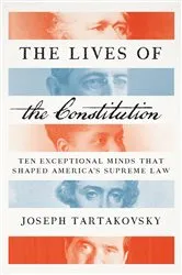 Book cover of The Lives of the Constitution by Joseph Tartakovsky