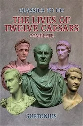 Book cover of The Lives of Twelve Caesars - Complete by Unknown