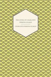 Book cover of The Living of Charlotte Perkins Gilman by Charlotte Perkins Gilman