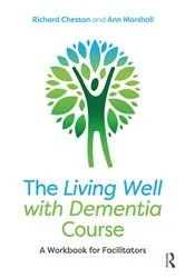 Book cover of The Living Well with Dementia Course by Richard Cheston