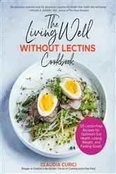 Book cover of The Living Well Without Lectins Cookbook by Claudia Curici