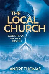 Book cover of The Local Church - God's Plan for Your Rising by Andre Thomas