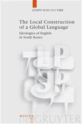 Book cover of The Local Construction of a Global Language by Joseph Sung-Yul Park