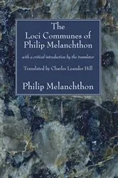 Book cover of The Loci Communes of Philip Melanchthon by Philip Melanchthon