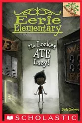 Book cover of The Locker Ate Lucy!: A Branches Book (Eerie Elementary #2) by Jack Chabert