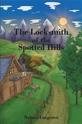 Book cover of The Locksmith of the Spotted Hills by Nelson Cosgrove
