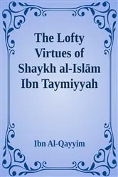 Book cover of The Lofty Virtues of Shaykh al-Islam Ibn Taymiyyah by Ibn Al-Qayyim