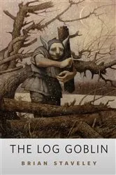 Book cover of The Log Goblin by Brian Staveley
