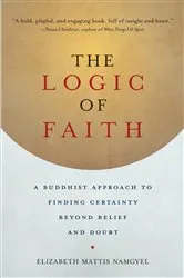 Book cover of The Logic of Faith by Elizabeth Mattis Namgyel