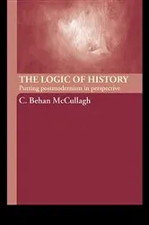 Book cover of The Logic of History by C. Behan McCullagh