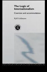 Book cover of The Logic of Internationalism by Kjell Goldmann