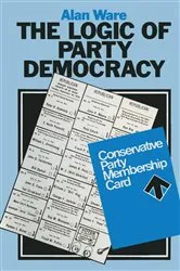 Book cover of The Logic of Party Democracy by Alan J. Ware