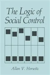 Book cover of The Logic of Social Control by A.V. Horwitz