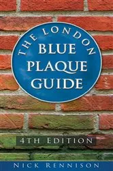 Book cover of The London Blue Plaque Guide by Nick Rennison