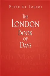 Book cover of The London Book of Days by Peter Loriol