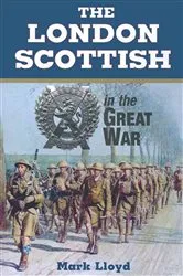 Book cover of The London Scottish in the Great War by Mark Lloyd