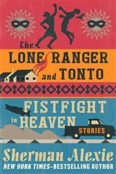 Book cover of The Lone Ranger and Tonto Fistfight in Heaven by Sherman Alexie