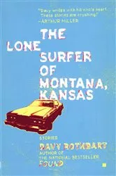 Book cover of The Lone Surfer of Montana, Kansas by Davy Rothbart