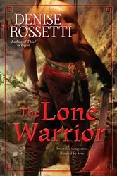Book cover of The Lone Warrior by Denise Rossetti