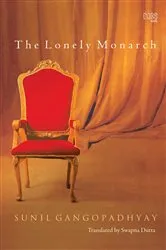 Book cover of The Lonely Monarch by Sunil Gangopadhyay