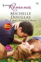Book cover of The Loner's Guarded Heart by Michelle Douglas