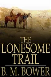 Book cover of The Lonesome Trail by B. M. Bower