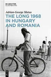 Book cover of The Long 1968 in Hungary and Romania by Adrian-George Matus