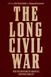 Book cover of The Long Civil War by John David Smith