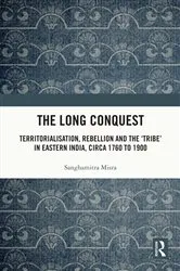 Book cover of The Long Conquest by Sanghamitra Misra