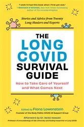 Book cover of The Long COVID Survival Guide: How to Take Care of Yourself and What Comes Next - Stories and Advice from Twenty Long-Haulers and Experts by Unknown