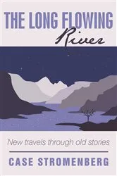 Book cover of The Long Flowing River by Case Stromenberg