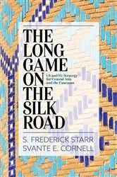 Book cover of The Long Game on the Silk Road by S. Frederick Starr