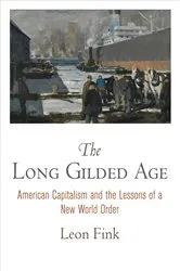 Book cover of The Long Gilded Age by Leon Fink