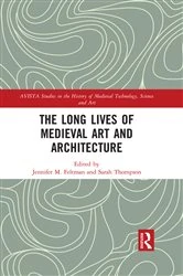 Book cover of The Long Lives of Medieval Art and Architecture by Jennifer M. Feltman