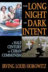 Book cover of The Long Night of Dark Intent by Irving Horowitz