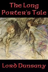 Book cover of The Long Porter’s Tale by Lord Dunsany