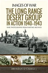 Book cover of The Long Range Desert Group in Action 1940–1943 by Brendan O'Carroll