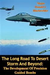 Book cover of The Long Road To Desert Storm And Beyond: The Development Of Precision Guided Bombs by Unknown