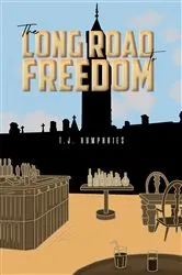 Book cover of The Long Road to Freedom by T.J. Humphries