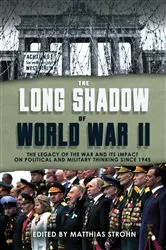 Book cover of The Long Shadow of World War II by Matthias Strohn