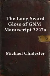 Book cover of The Long Sword Gloss of GNM Manuscript 3227a by Michael Chidester