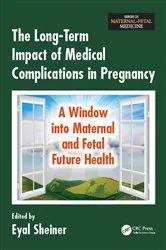 Book cover of The Long-Term Impact of Medical Complications in Pregnancy by Eyal Sheiner