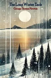 Book cover of The Long Winter Ends by Newton G. Thomas