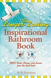 Book cover of The Longer-Lasting Inspirational Bathroom Book by W. B. Freeman