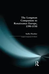 Book cover of The Longman Companion to Renaissance Europe, 1390-1530 by Stella Fletcher