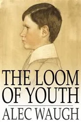 Book cover of The Loom of Youth by Alec Waugh