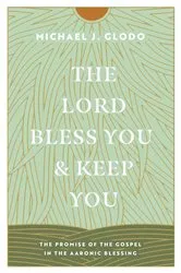 Book cover of The Lord Bless You and Keep You by Michael Glodo