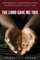 Book cover of The Lord Gave Me This by Terrell Carter